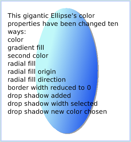 HaloColorPropertySheet, page 3. This gigantic Ellipse's color properties have been changed ten ways:colorgradient fillsecond colorradial fillradial fill originradial fill directionborder width reduced to 0drop shadow added drop shadow width selecteddrop shadow new color chosen.  