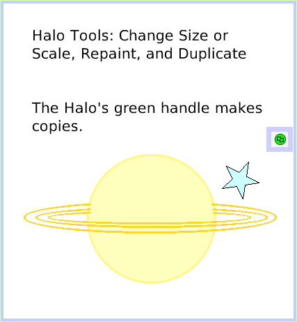 HaloSizeColorCopy, page 1. Halo Tools: Change Size or Scale, Repaint, and DuplicateThe Halo's green handle makes copies.  