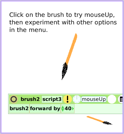 MenuNormalTicking, page 4. Click on the brush to try mouseUp, then experiment with other options in the menu.  