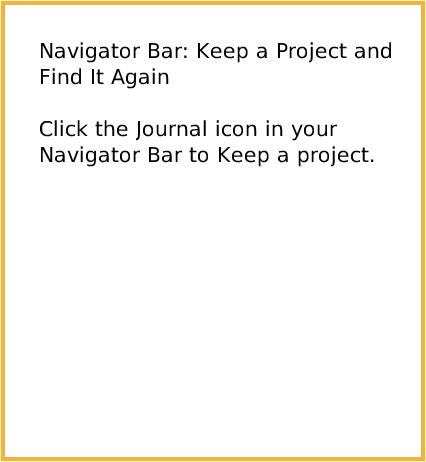 NavBarKeepFindProjects, page 1. Navigator Bar: Keep a Project and Find It AgainClick the Journal icon in your Navigator Bar to Keep a project.  