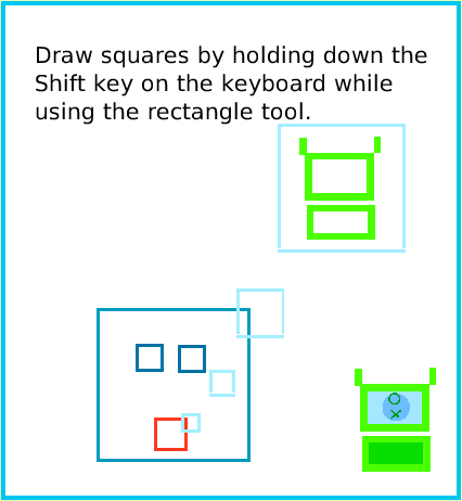 PaintRectangleTool, page 4. Draw squares by holding down theShift key on the keyboard while using the rectangle tool.  