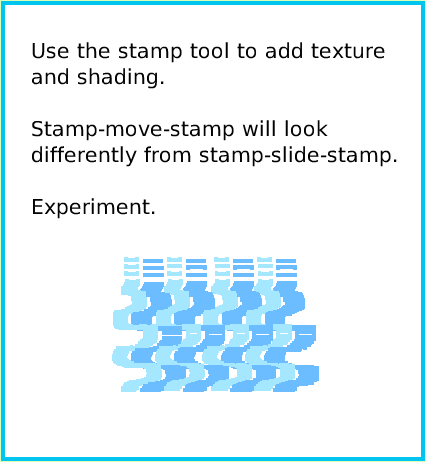 PaintStampsTool, page 3. Use the stamp tool to add texture and shading. Stamp-move-stamp will look differently from stamp-slide-stamp.Experiment.  