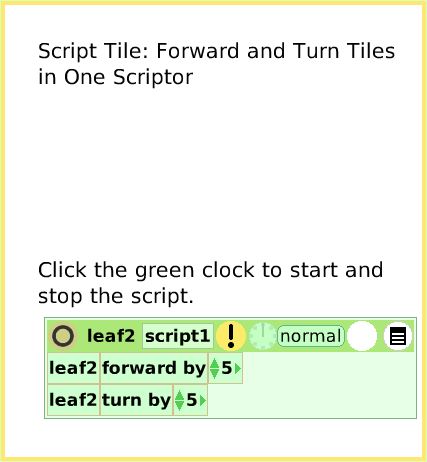 ScriptTileFoward-andTurn, page 1. Script Tile: Forward and Turn Tiles in One Scriptor.  Click the green clock to start and stop the script.  
