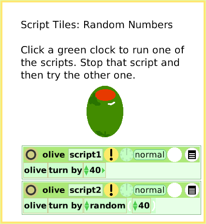 ScriptTileRandomNumbers, page 1. Script Tiles: Random NumbersClick a green clock to run one of the scripts. Stop that script and then try the other one.  
