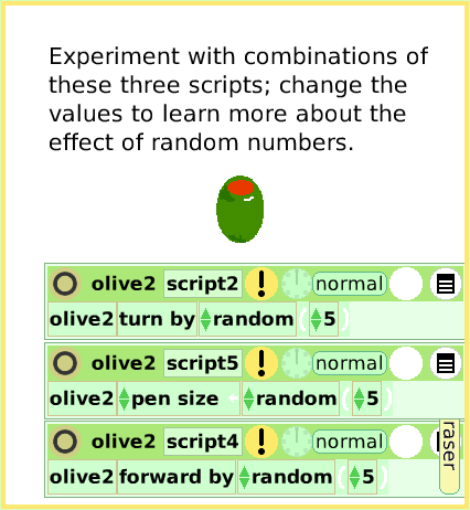 ScriptTileRandomNumbers, page 4. Experiment with combinations of these three scripts; change thevalues to learn more about theeffect of random numbers.  