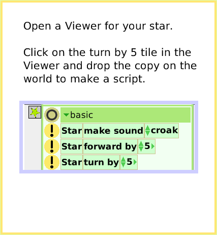 ScriptTileTurn-by, page 2. Open a Viewer for your star.Click on the turn by 5 tile in the Viewer and drop the copy on the world to make a script.  