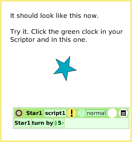 ScriptTileTurn-by, page 3. It should look like this now. Try it. Click the green clock in your Scriptor and in this one.  