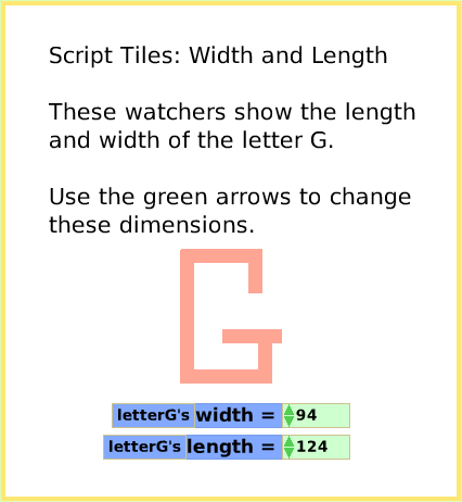 ScriptTileWidthLength, page 1. Script Tiles: Width and LengthThese watchers show the lengthand width of the letter G.Use the green arrows to changethese dimensions.  