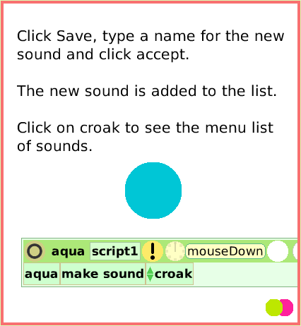 SuppliesSoundRecorder, page 4. Click Save, type a name for the new sound and click accept.The new sound is added to the list.Click on croak to see the menu list of sounds.  