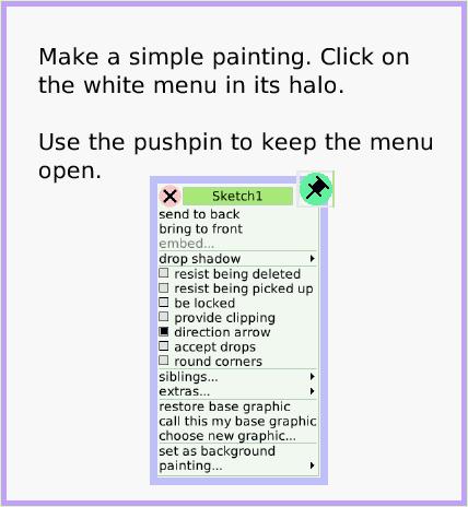 MenuDropShadow, page 2. Make a simple painting. Click on the white menu in its halo.

Use the pushpin to keep the menu open.  