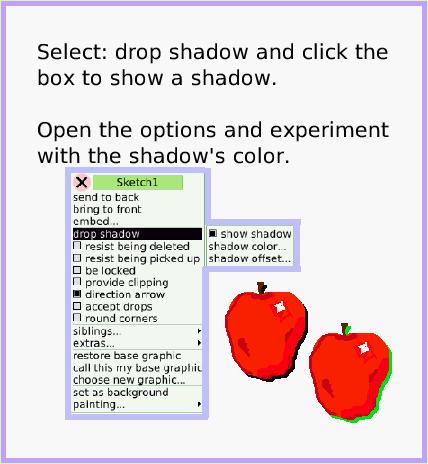MenuDropShadow, page 3. Select: drop shadow and click the box to show a shadow.

Open the options and experiment with the shadow's color.  