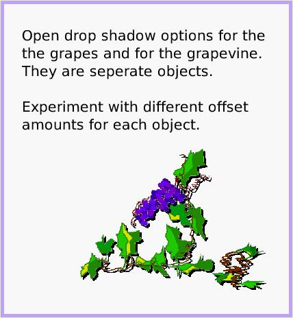 MenuDropShadow, page 4. Open drop shadow options for the
the grapes and for the grapevine. They are seperate objects. 

Experiment with different offset amounts for each object.  