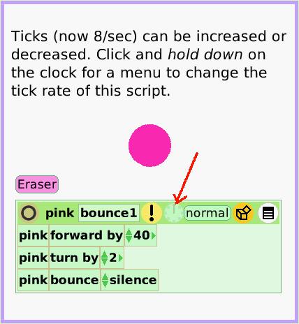 MenuTicksPerSecond, page 2. Ticks (now 8/sec) can be increased or decreased. Click and hold down on the clock for a menu to change the tick rate of this script.  