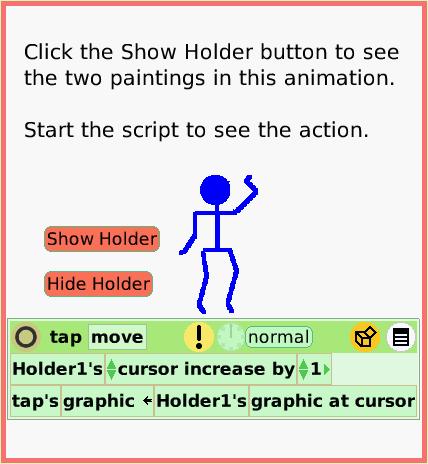 SuppliesHolder, page 2. Click the Show Holder button to see the two paintings in this animation.

Start the script to see the action.  