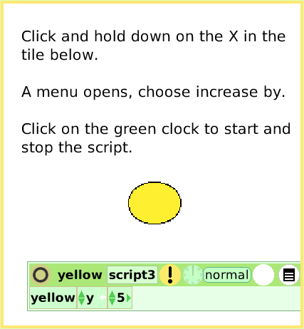 ScriptTileX-andYTiles, page 2. Click and hold down on the X in the  tile below.

A menu opens, choose increase by. 

Click on the green clock to start and stop the script.  