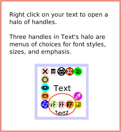 SuppliesText, page 2. Right click on your text to open a halo of handles. 

Three handles in Text's halo are menus of choices for font styles, sizes, and emphasis.  